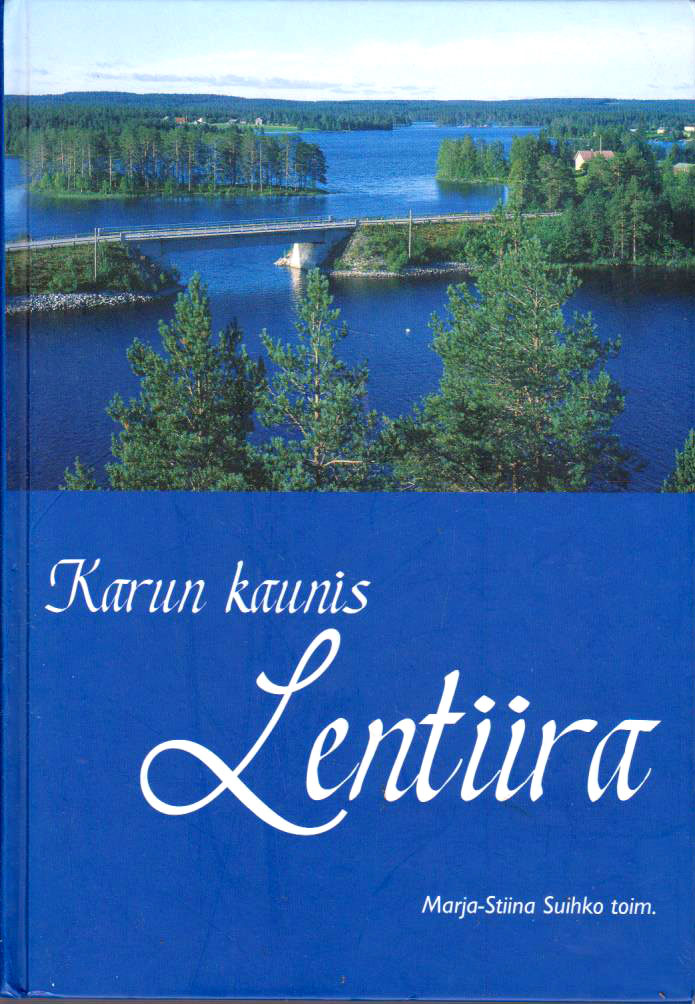 Karun kaunis Lentiira Kertomus kainuulaisesta kylästä